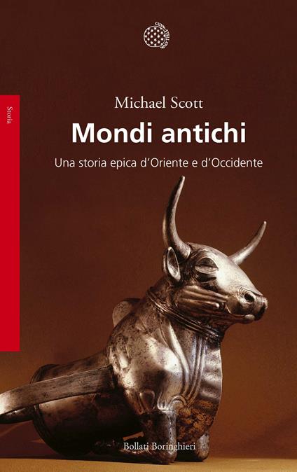 Mondi antichi. Una storia epica d'Oriente e d'Occidente - Michael Scott - copertina