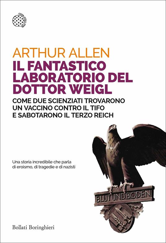 Il fantastico laboratorio del dottor Weigl. Come due scienziati trovarono un vaccino contro il tifo e sabotarono il Terzo Reich - Arthur Allen - copertina