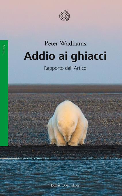 Addio ai ghiacci. Rapporto dall'Artico - Peter Wadhams - copertina
