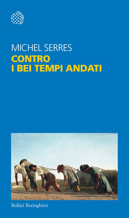 Contro i bei tempi andati - Michel Serres - copertina