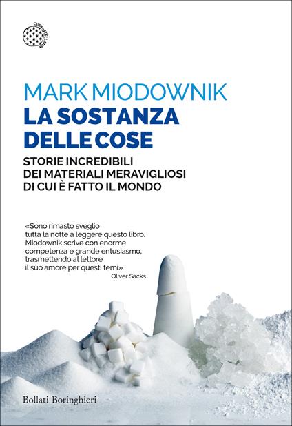 La sostanza delle cose. Storie incredibili dei materiali meravigliosi di cui è fatto il mondo - Mark Miodownik - copertina