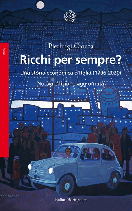 Ricchi per sempre? Una storia economica d'Italia (1796-2005). Nuova ediz. - Pierluigi Ciocca - copertina