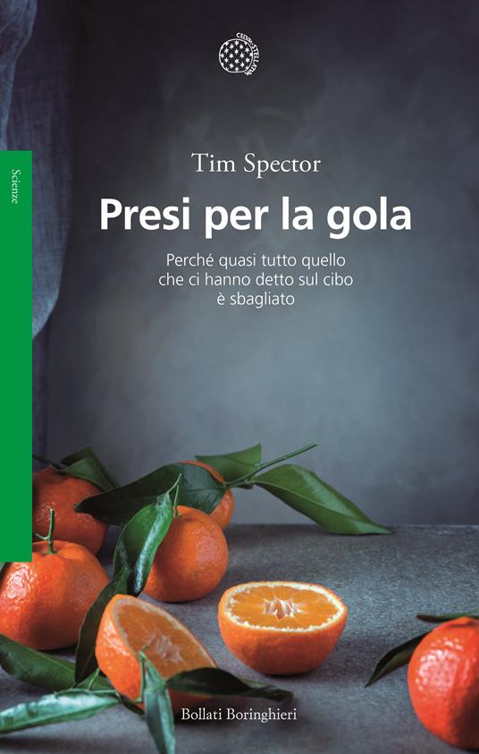 Presi per la gola. Perché quasi tutto quello che ci hanno detto sul cibo è sbagliato - Tim Spector,Francesca Pe' - ebook