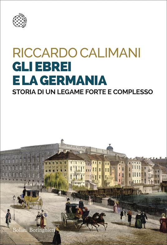 Gli ebrei e la Germania. Storia di un legame forte e complesso - Riccardo Calimani - copertina