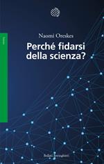 Perché fidarsi della scienza?