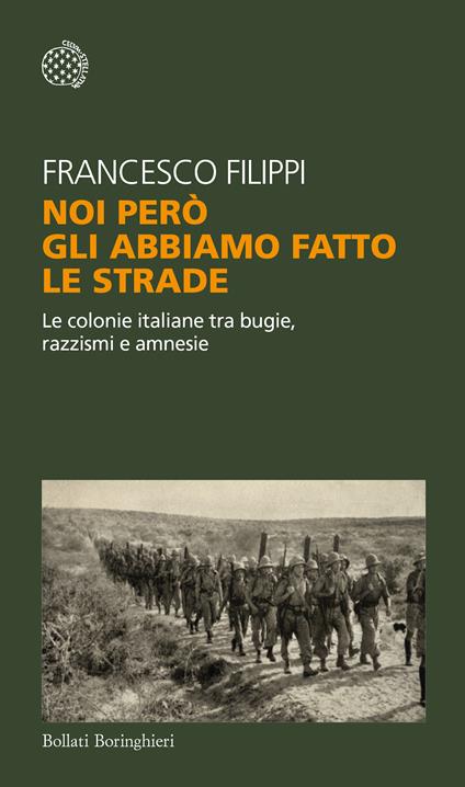 Noi però gli abbiamo fatto le strade. Le colonie italiane tra bugie, razzismi e amnesie - Francesco Filippi - ebook