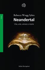 Neandertal. Vita, arte, amore e morte