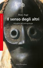 Il senso degli altri. Attualità dell'antropologia