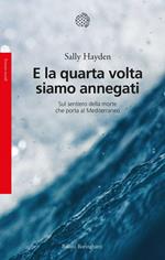 E la quarta volta siamo annegati. Sul sentiero della morte che porta al Mediterraneo