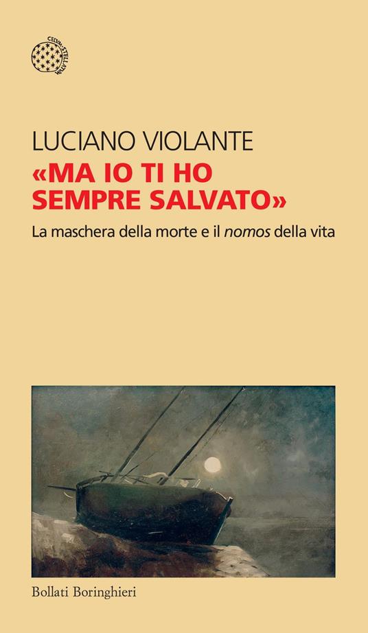 «Ma io ti ho sempre salvato». La maschera della morte e il nomos della vita - Luciano Violante - ebook