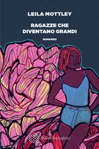 Libro Ragazze che diventano grandi Leila Mottley
