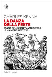 Libro La danza della peste. Storia dell'umanità attraverso le malattie infettive Charles Kenny