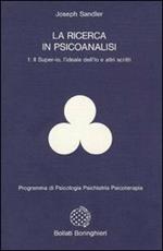 La ricerca in psicoanalisi. Vol. 1: Il super-Io, l'Ideale dell'io e altri scritti.