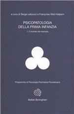 Psicopatologia della prima infanzia. Vol. 1: Il mondo del neonato.