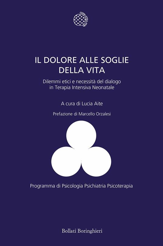 Il dolore alle soglie della vita. Dilemmi etici e necessità del dialogo in terapia intensiva neonatale - copertina