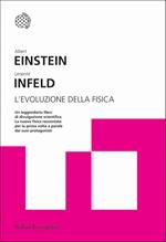 L' evoluzione della fisica. Sviluppo delle idee dai concetti iniziali alla relatività e ai quanti