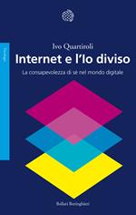 Internet e l'io diviso. La consapevolezza di sé nel mondo digitale