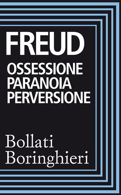 Ossessione, paranoia, perversione - Sigmund Freud - ebook