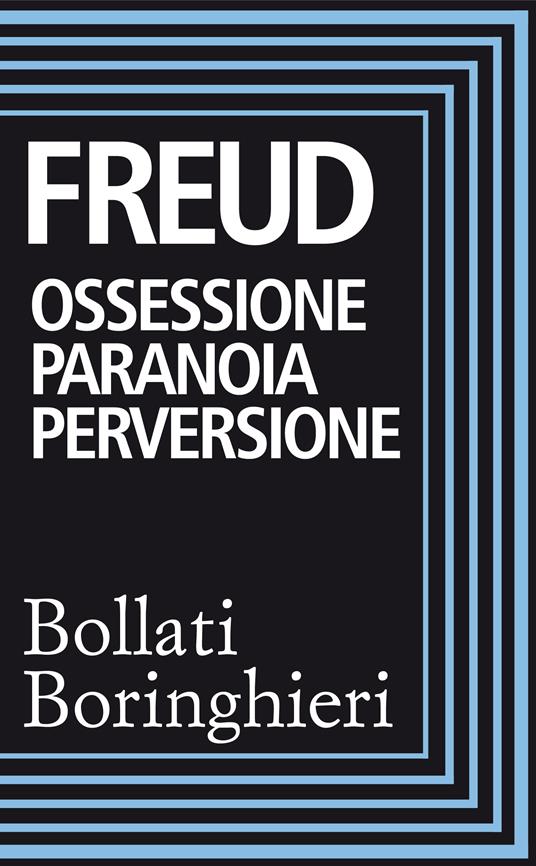 Ossessione, paranoia, perversione - Sigmund Freud - ebook