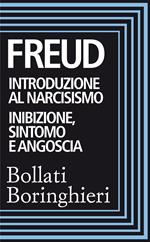 Introduzione al narcisismo-Inibizione, sintomo e angoscia. Ediz. integrale