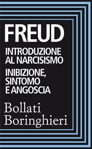 Introduzione al narcisismo-Inibizione, sintomo e angoscia. Ediz. integrale