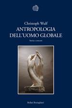 Antropologia dell'uomo globale. Storia e concetti