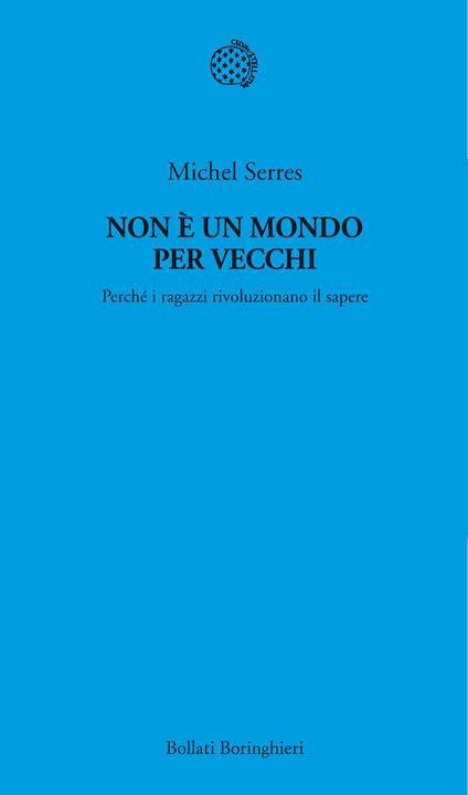 Non è un mondo per vecchi. Perché i ragazzi rivoluzionano il sapere - Michel Serres,Gaspare Polizzi - ebook