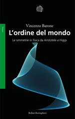 L' ordine del mondo. Le simmetrie fisiche da Aristotele a Higgs