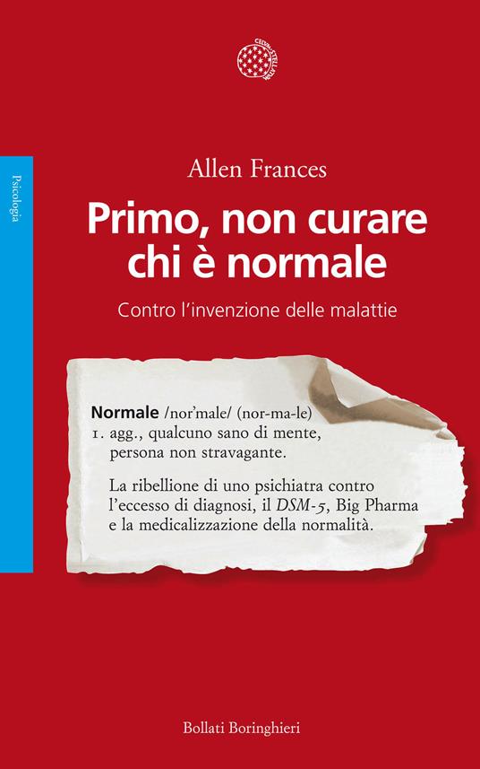 Primo, non curare chi è normale. Contro l'invenzione delle malattie - Allen Frances,Aglae M. Pizzone - ebook