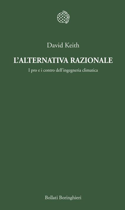 L' alternativa razionale. I pro e i contro dell'ingegneria climatica - David Keith,Giorgio P. Panini - ebook