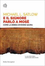 E il Signore parlò a Mosè. Come la Bibbia divenne sacra