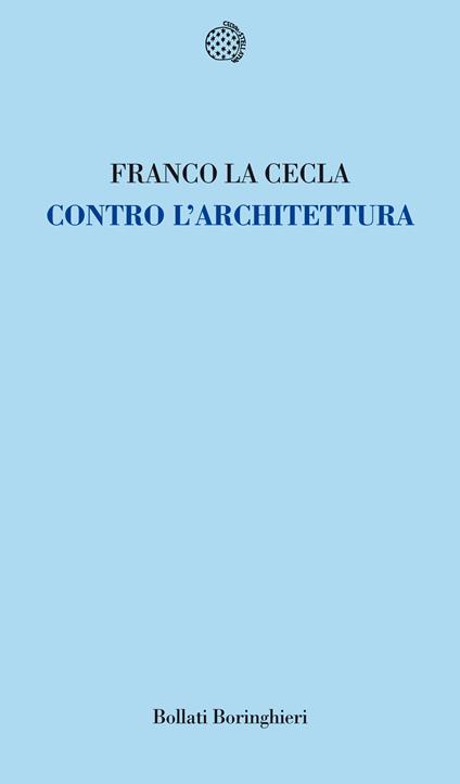 Contro l'architettura - Franco La Cecla - ebook