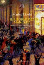 Il riformismo mancato. Milano e l'Italia dal dopoguerra a Tangentopoli