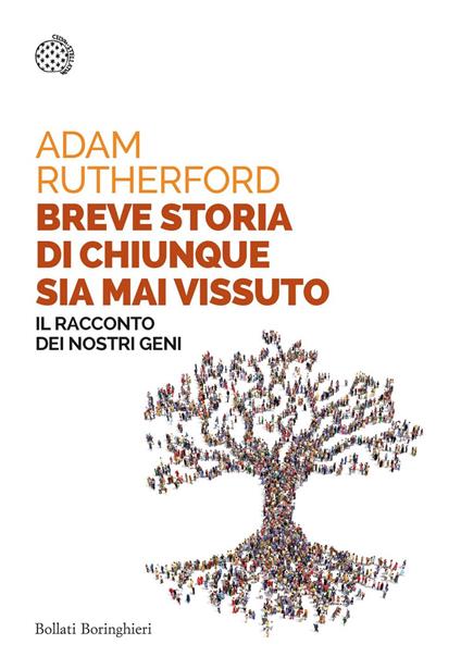 Breve storia di chiunque sia mai vissuto. Il racconto dei nostri geni - Adam Rutherford,Sabrina Placidi - ebook