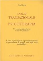 Analisi transazionale e psicoterapia. Un sistema di psichiatria sociale e individuale