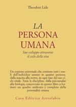 La persona umana. Suo sviluppo attraverso il ciclo della vita