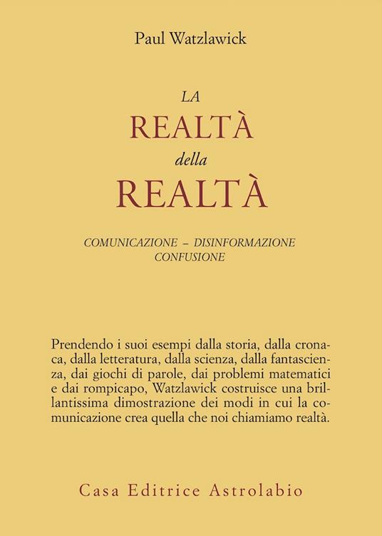 La realtà della realtà. Confusione, disinformazione, comunicazione - Paul Watzlawick - copertina