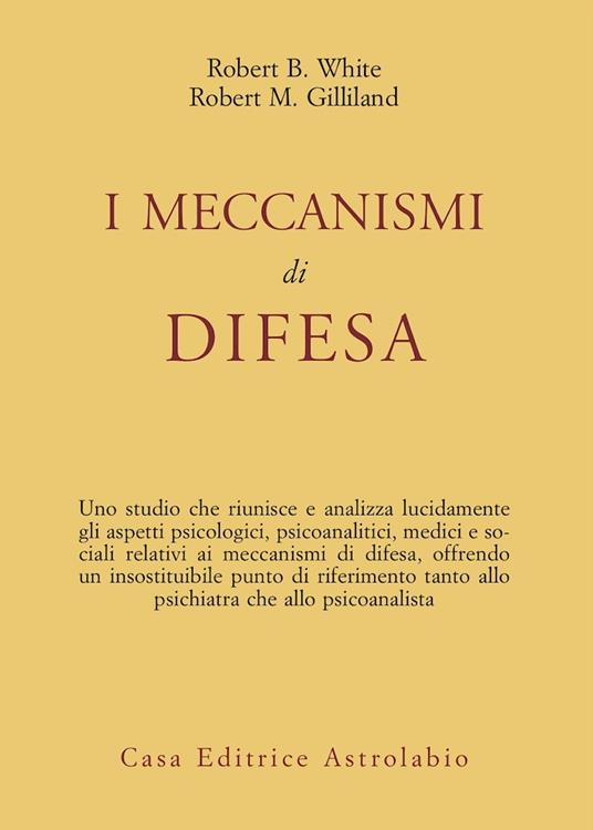 I meccanismi di difesa - Robert B. White,Robert M. Gilliland - copertina