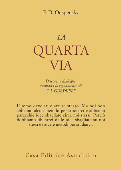 La quarta via. Discorsi e dialoghi secondo l'insegnamento di G. I. Gurdjieff - P. D. Uspenskij - copertina