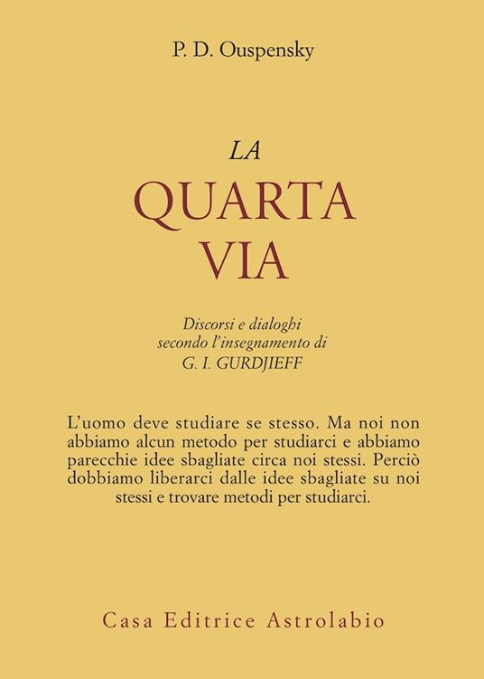 La quarta via. Discorsi e dialoghi secondo l'insegnamento di G. I. Gurdjieff - P. D. Uspenskij - copertina