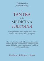 Il tantra della medicina tibetana. L'insegnamento orale segreto delle otto branche della scienza della guarigione