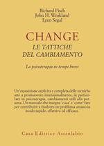 Change: le tattiche del cambiamento. La psicoterapia in tempi brevi