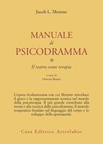 Manuale di psicodramma. Vol. 1: Il teatro come terapia