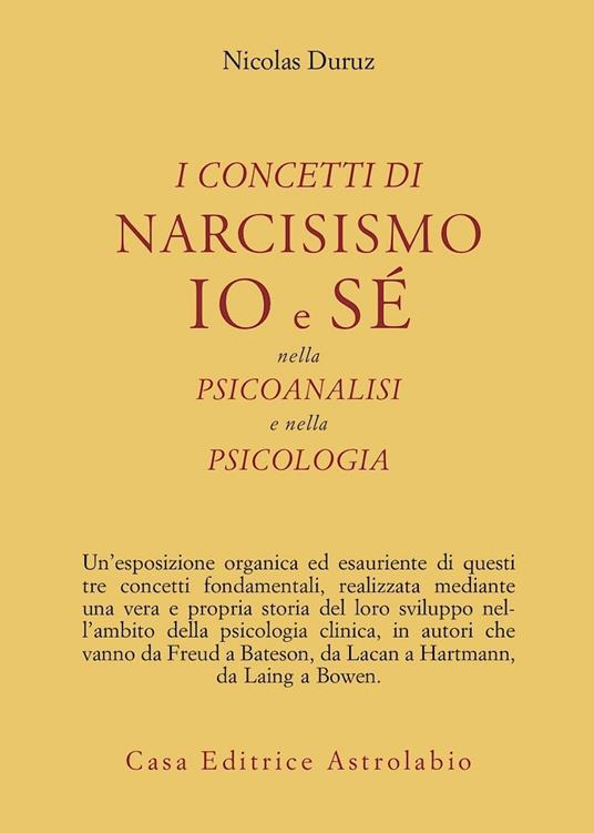 I concetti di narcisismo, io e sé nella psicoanalisi e nella psicologia - Nicolas Duruz - copertina