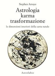 Astrologia, karma, trasformazione. Le dimensioni interiori della carta natale