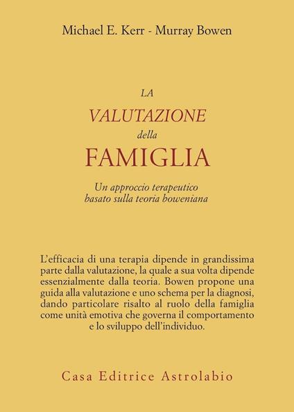 La valutazione della famiglia. Un approccio terapeutico basato sulla teoria boweniana - Michael E. Kerr,Murray Bowen - copertina