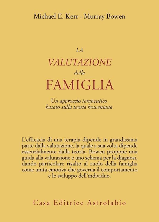 La valutazione della famiglia. Un approccio terapeutico basato sulla teoria boweniana - Michael E. Kerr,Murray Bowen - copertina