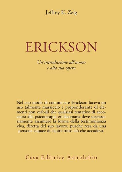 Erickson. Un'introduzione all'uomo e alla sua opera - Jeffrey K. Zeig - copertina