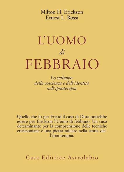 L'uomo di febbraio. Lo sviluppo della coscienza e dell'identità nell'ipnoterapia - Milton H. Erickson,Ernest L. Rossi - copertina