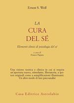 La cura del sé. Elementi clinici di psicologia del sé